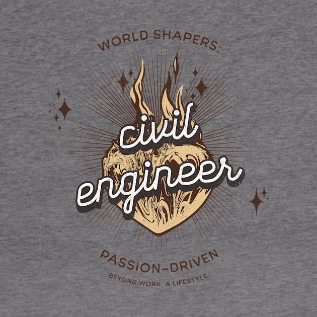 World Shapers: Civil Engineer. Passion-Driven. Beyond Work, a Lifestyle. by KodesStudio